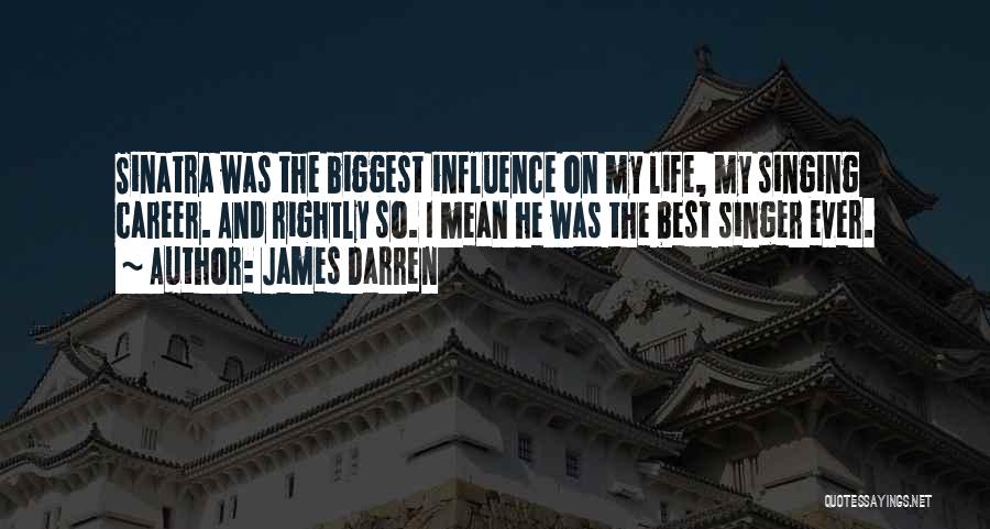 My Best Singer Quotes By James Darren