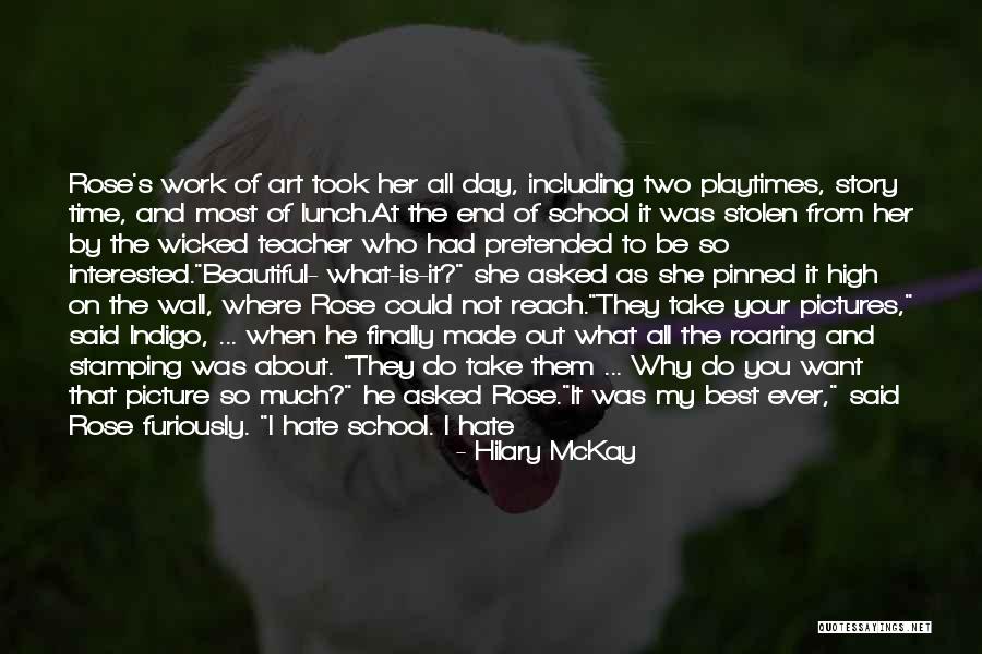 My Best Teacher Ever Quotes By Hilary McKay My Best Teacher Ever Quotes By Hilary McKay