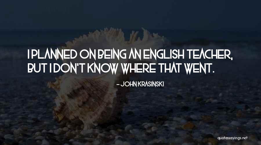 My Best Teacher Ever Quotes By John Krasinski My Best Teacher Ever Quotes By John Krasinski