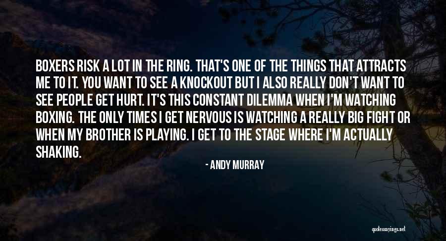 My Big Brother Quotes By Andy Murray My Big Brother Quotes By Andy Murray