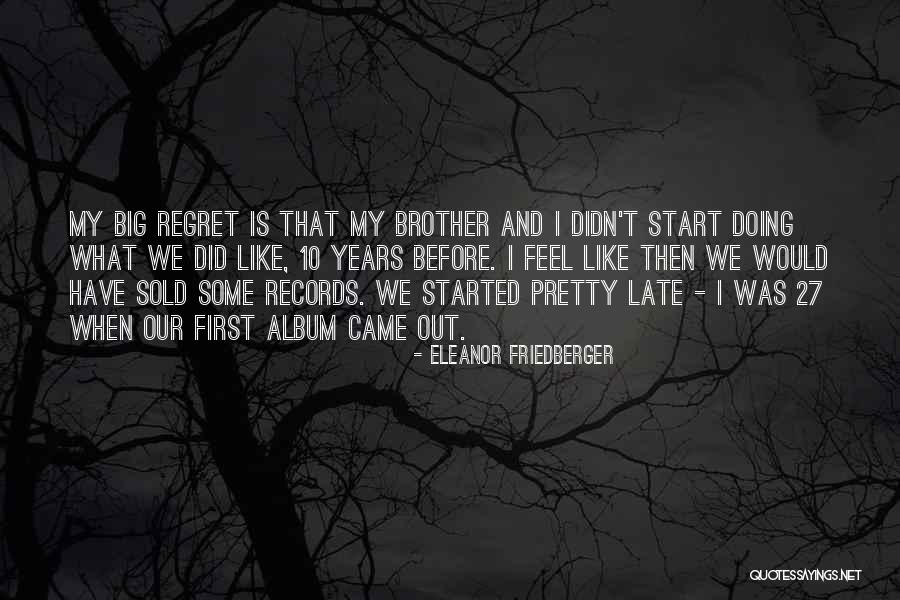 My Big Brother Quotes By Eleanor Friedberger My Big Brother Quotes By Eleanor Friedberger