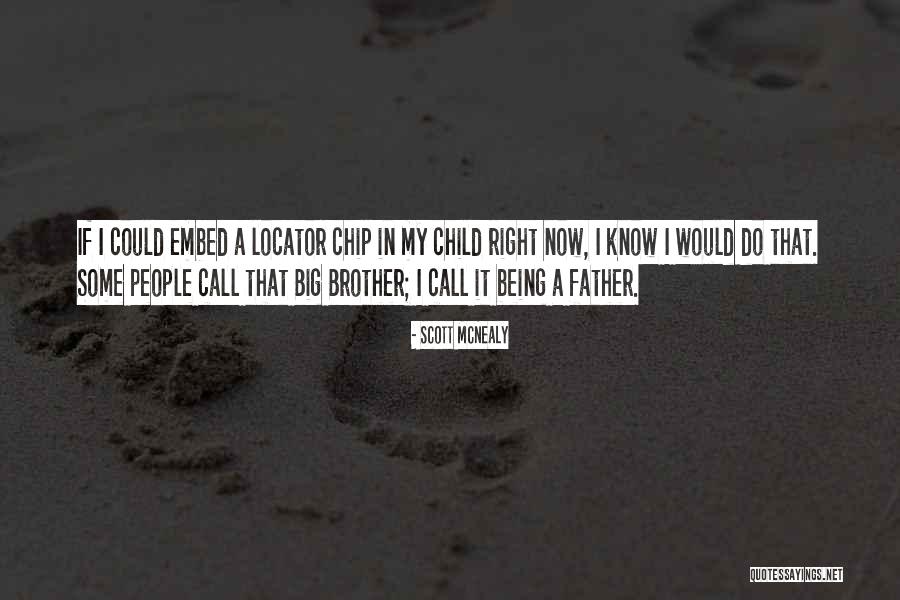 My Big Brother Quotes By Scott McNealy My Big Brother Quotes By Scott McNealy