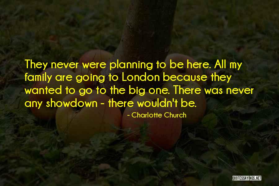 My Big Family Quotes By Charlotte Church My Big Family Quotes By Charlotte Church