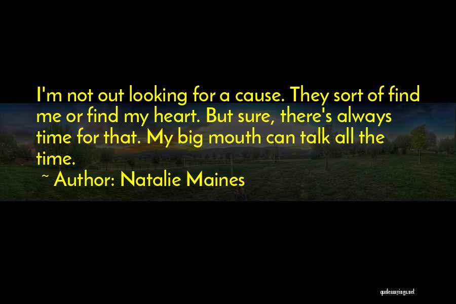 My Big Heart Quotes By Natalie Maines