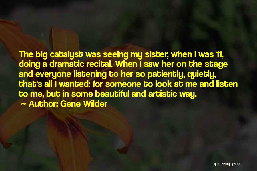 My Big Sister Quotes By Gene Wilder