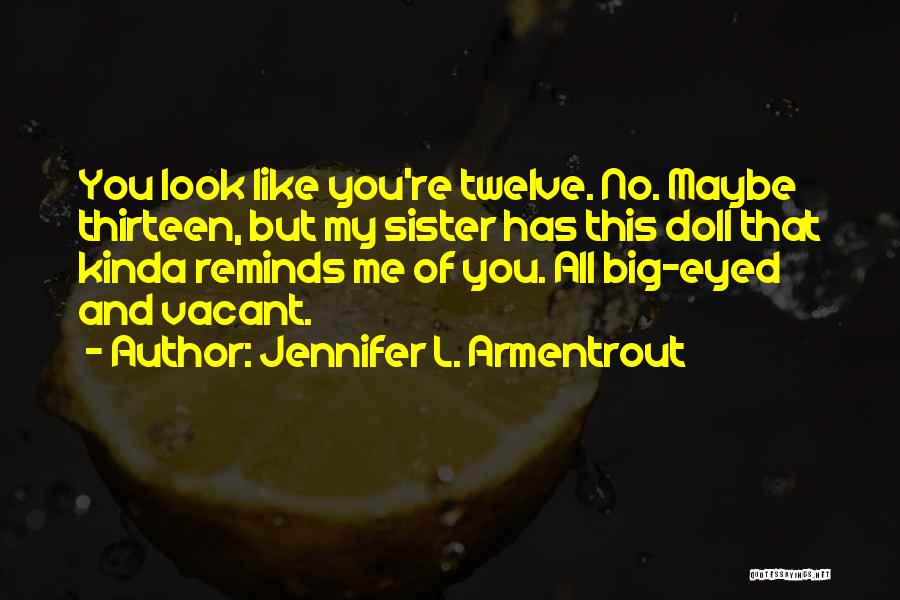 My Big Sister Quotes By Jennifer L. Armentrout