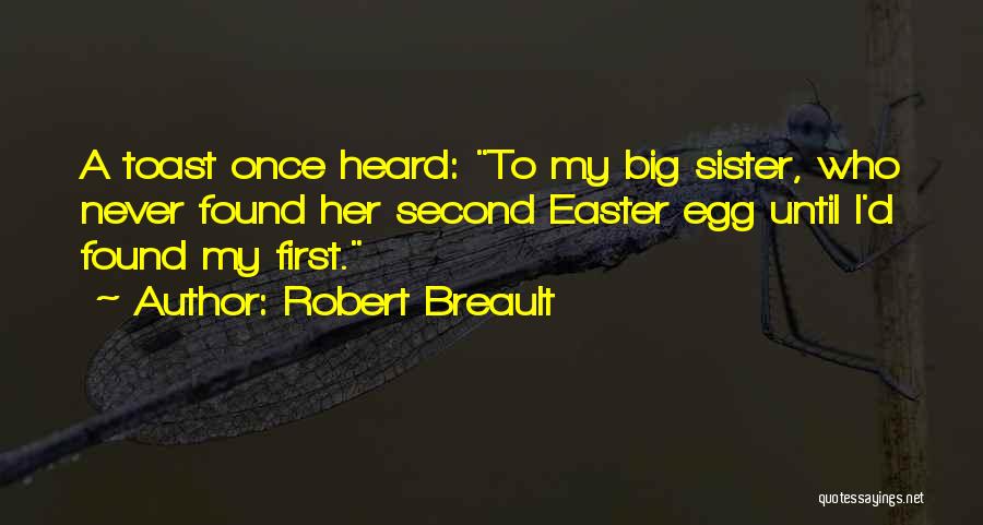 My Big Sister Quotes By Robert Breault