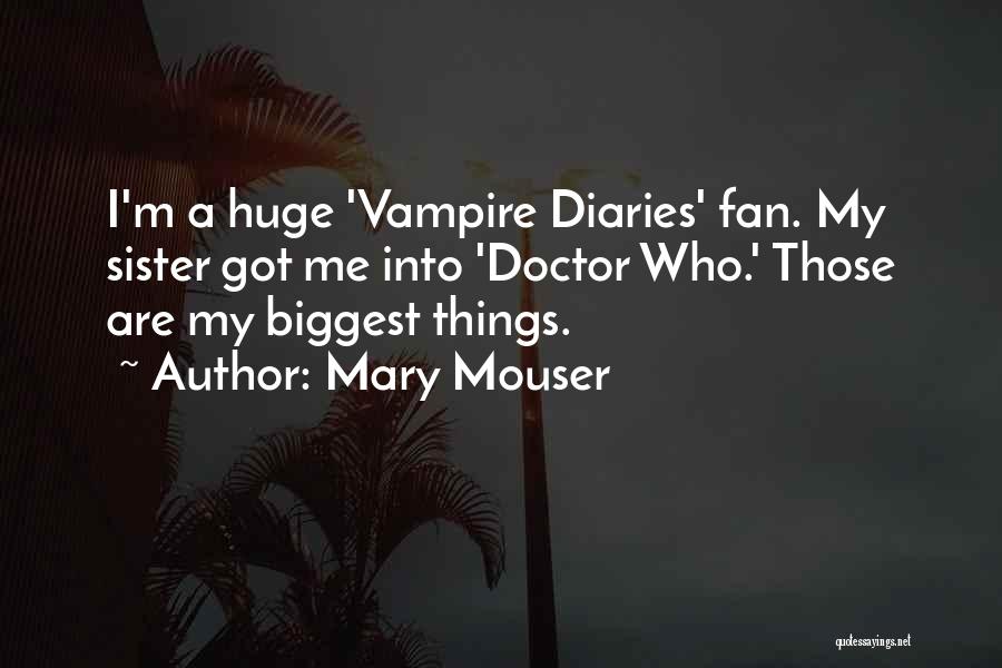 My Biggest Fan Quotes By Mary Mouser