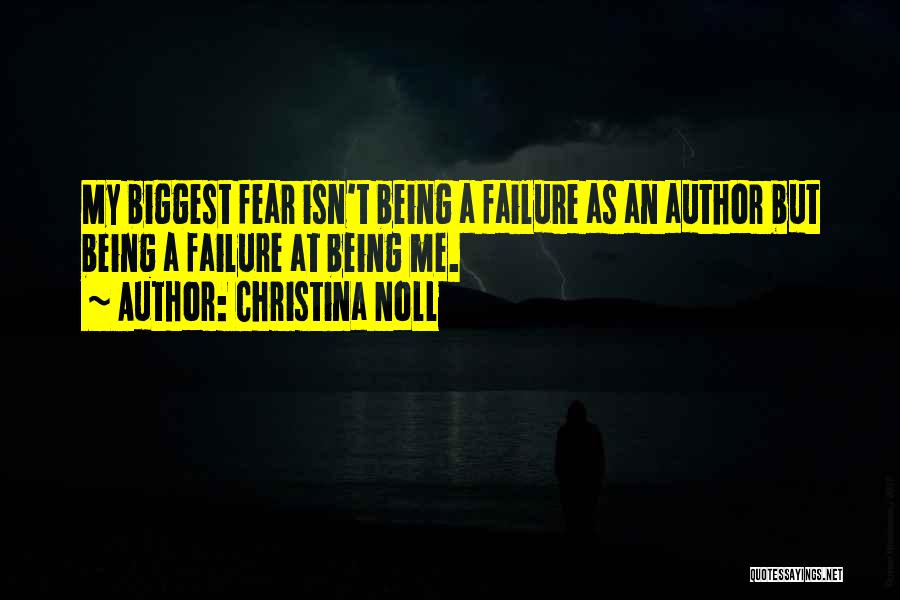 My Biggest Fear Quotes By Christina Noll