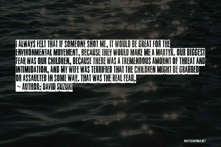 My Biggest Fear Quotes By David Suzuki