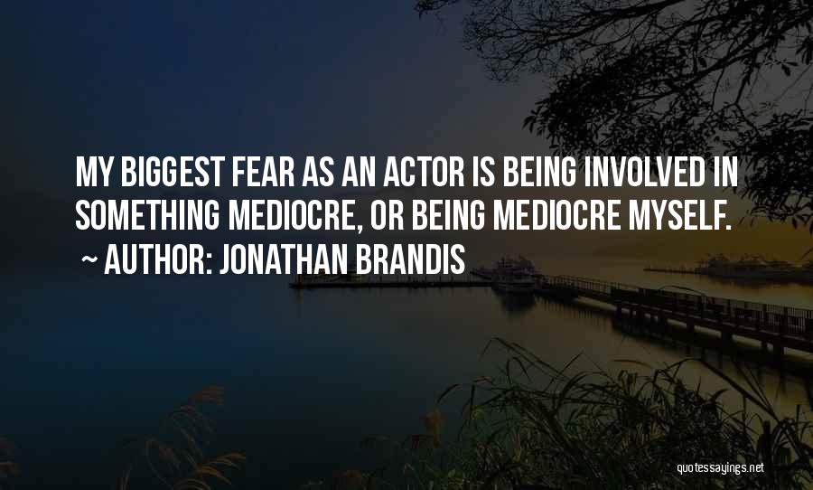 My Biggest Fear Quotes By Jonathan Brandis