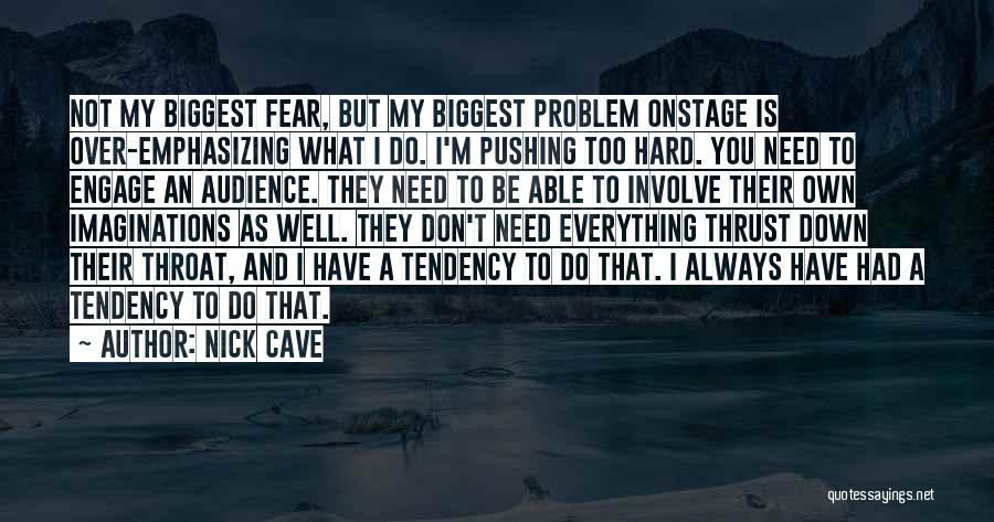 My Biggest Fear Quotes By Nick Cave