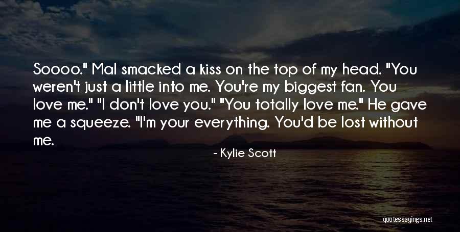 My Biggest Love Quotes By Kylie Scott My Biggest Love Quotes By Kylie Scott