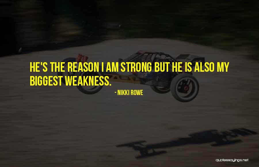 My Biggest Love Quotes By Nikki Rowe My Biggest Love Quotes By Nikki Rowe