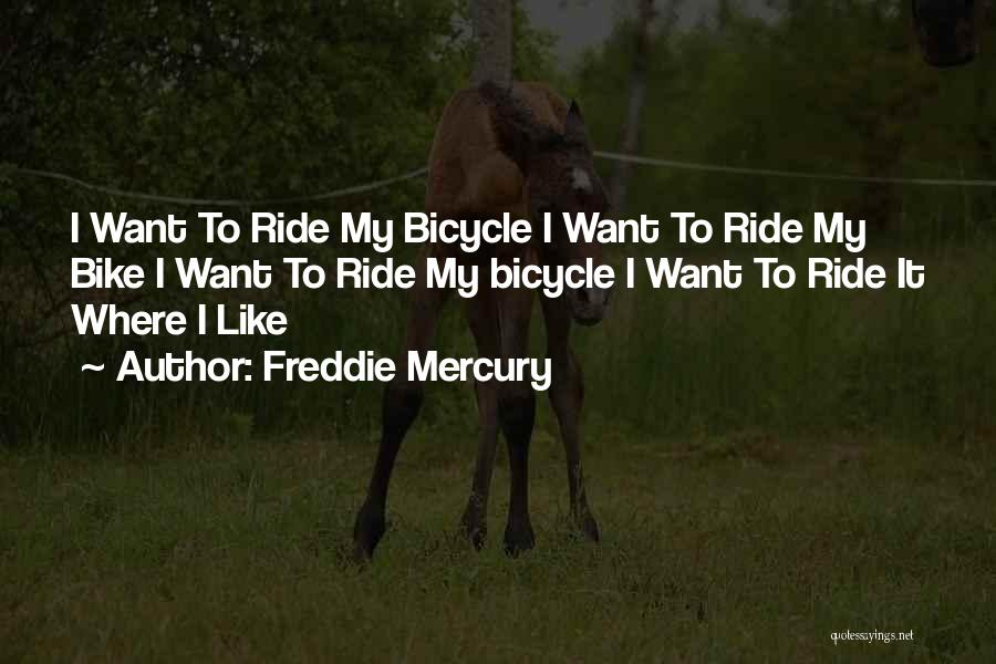 My Bike Ride Quotes By Freddie Mercury