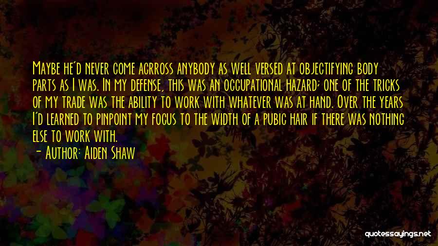 My Biography Quotes By Aiden Shaw