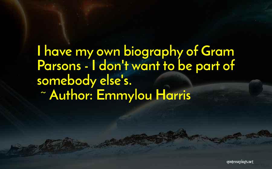 My Biography Quotes By Emmylou Harris