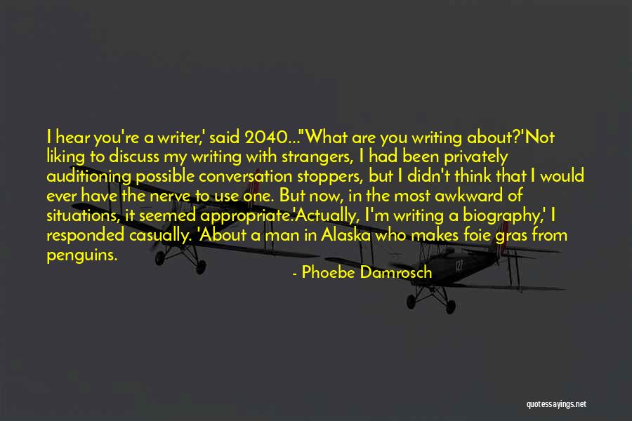 My Biography Quotes By Phoebe Damrosch My Biography Quotes By Phoebe Damrosch