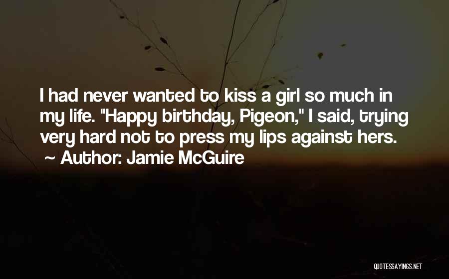 My Birthday Girl Quotes By Jamie McGuire