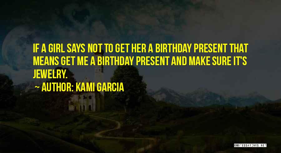 My Birthday Girl Quotes By Kami Garcia