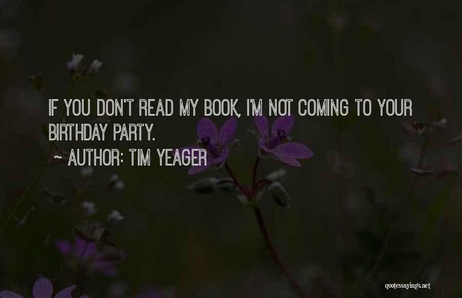 My Birthday Is Coming Quotes By Tim Yeager