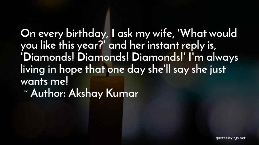 My Birthday Wife Quotes By Akshay Kumar