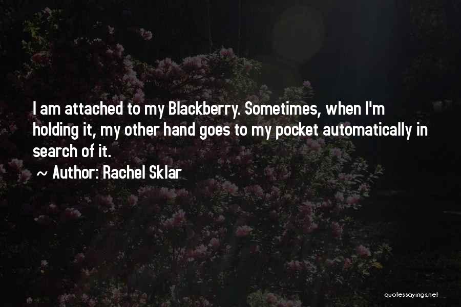 My Blackberry Quotes By Rachel Sklar