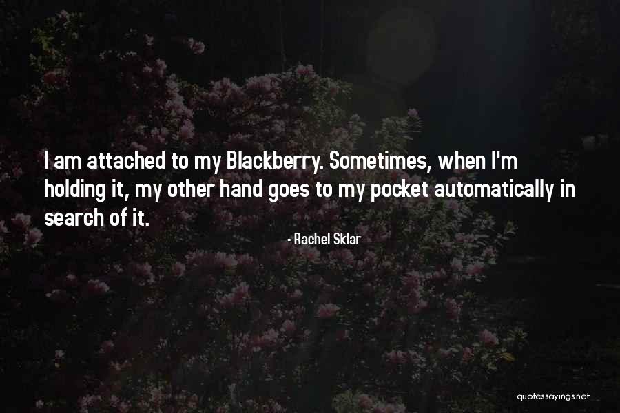 My Blackberry Quotes By Rachel Sklar