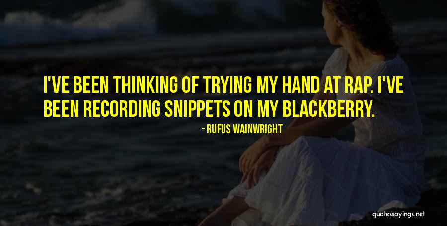 My Blackberry Quotes By Rufus Wainwright