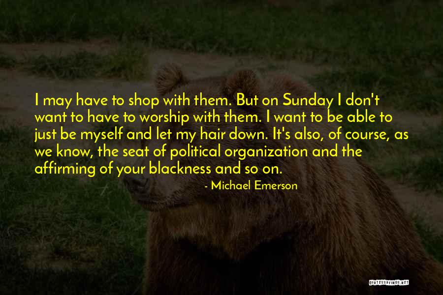 My Blackness Quotes By Michael Emerson My Blackness Quotes By Michael Emerson
