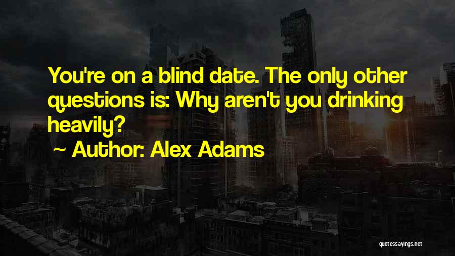 My Blind Date Quotes By Alex Adams