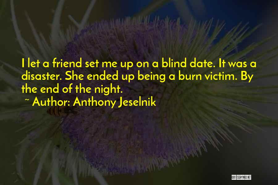 My Blind Date Quotes By Anthony Jeselnik