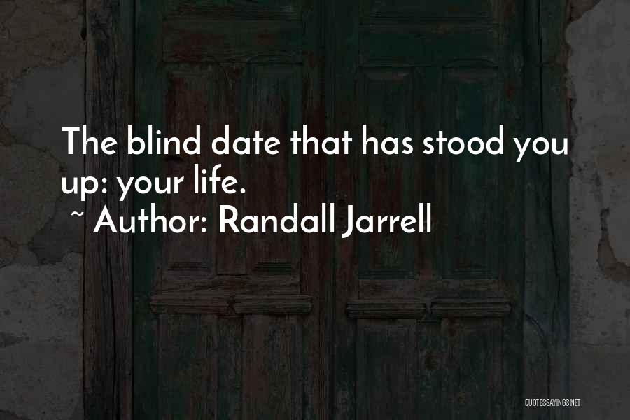 My Blind Date Quotes By Randall Jarrell