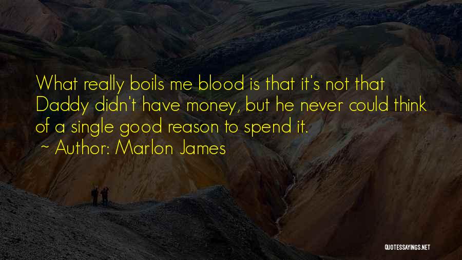 My Blood Boils Quotes By Marlon James