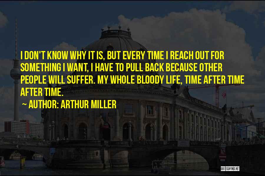 My Bloody Life Quotes By Arthur Miller