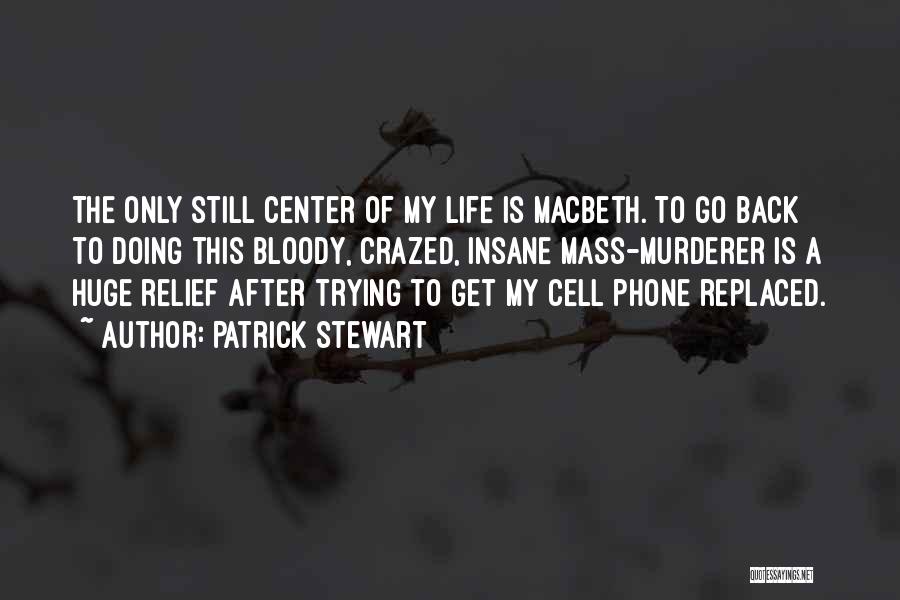 My Bloody Life Quotes By Patrick Stewart