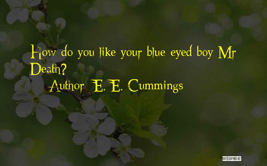 My Blue Eyed Boy Quotes By E. E. Cummings