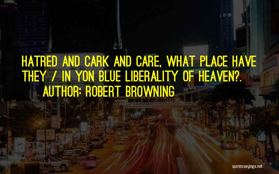 My Blue Heaven Quotes By Robert Browning