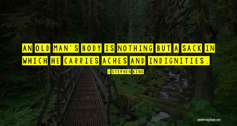 My Body Aches Quotes By Stephen King My Body Aches Quotes By Stephen King