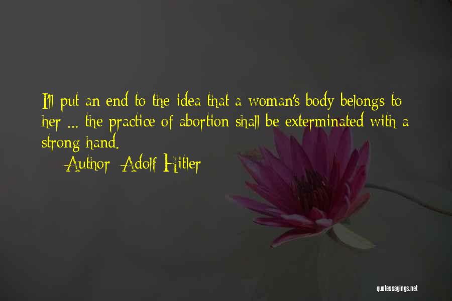 My Body Belongs To You Quotes By Adolf Hitler