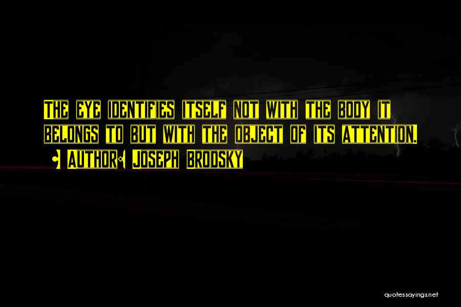 My Body Belongs To You Quotes By Joseph Brodsky