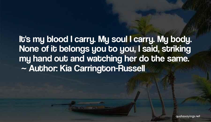 My Body Belongs To You Quotes By Kia Carrington-Russell