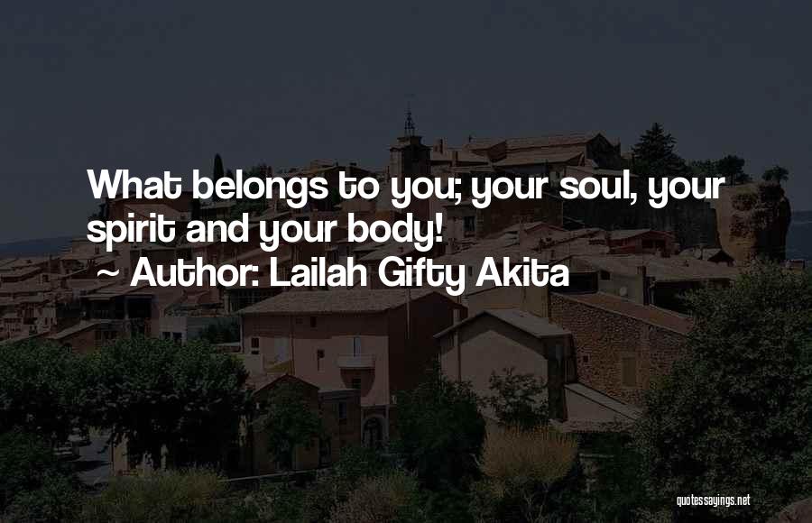 My Body Belongs To You Quotes By Lailah Gifty Akita