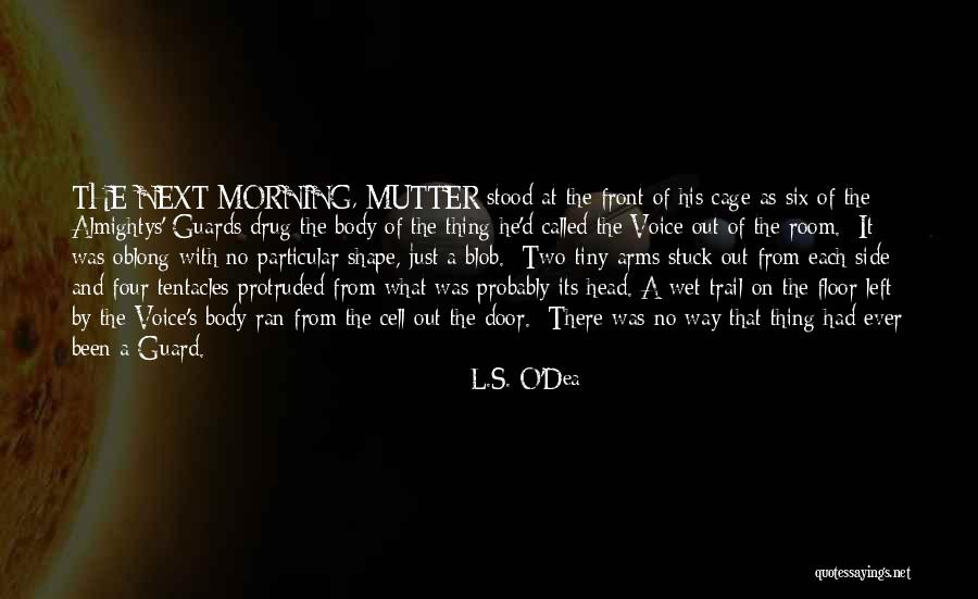 My Body Is A Cage Quotes By L.S. O'Dea My Body Is A Cage Quotes By L.S. O'Dea