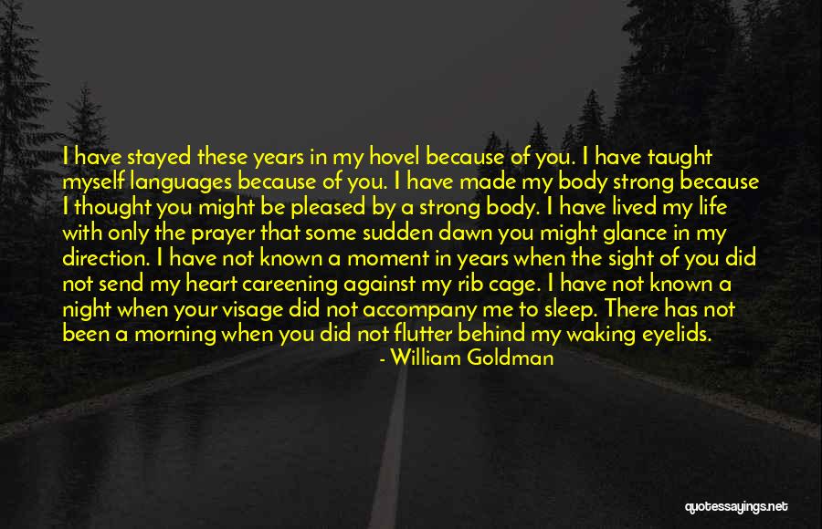 My Body Is A Cage Quotes By William Goldman My Body Is A Cage Quotes By William Goldman
