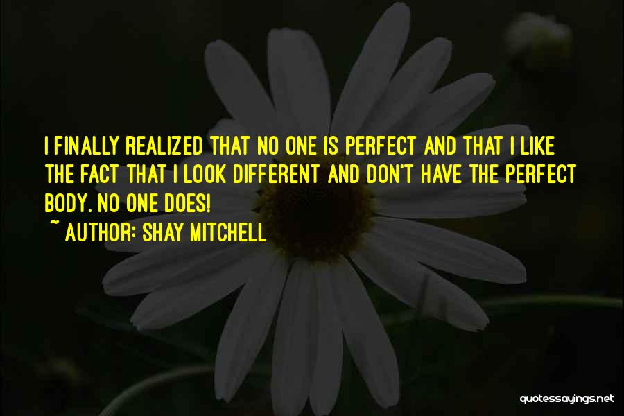 My Body Is Not Perfect Quotes By Shay Mitchell
