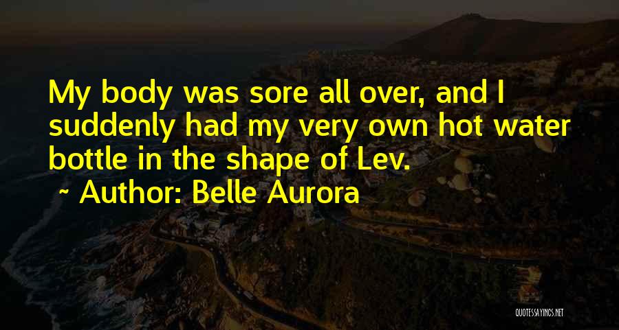 My Body Is Sore Quotes By Belle Aurora