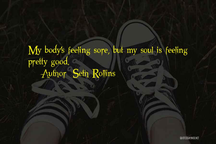 My Body Is Sore Quotes By Seth Rollins