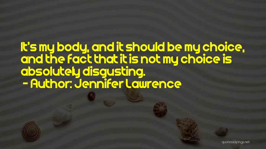 My Body My Choice Quotes By Jennifer Lawrence