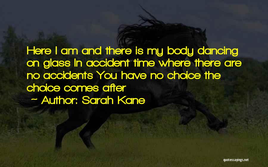 My Body My Choice Quotes By Sarah Kane